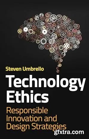 Technology Ethics: Responsible Innovation and Design Strategies