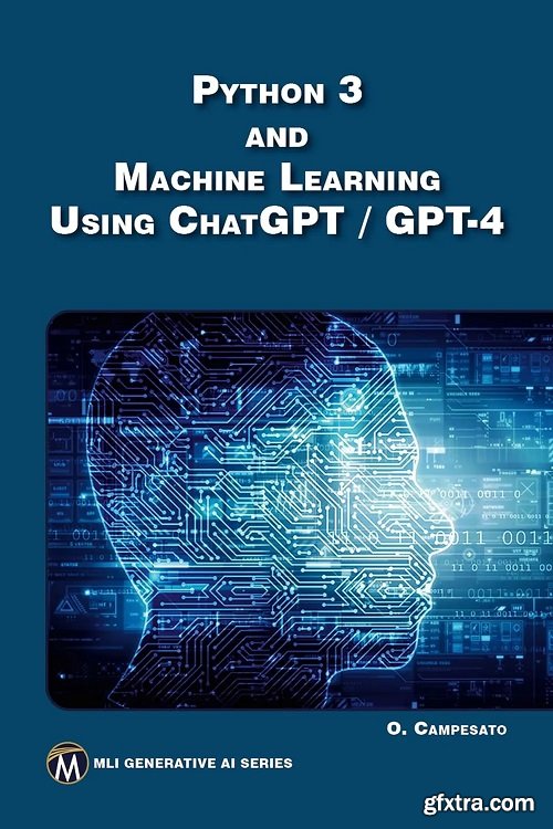 Python 3 and Machine Learning Using ChatGPT / GPT-4