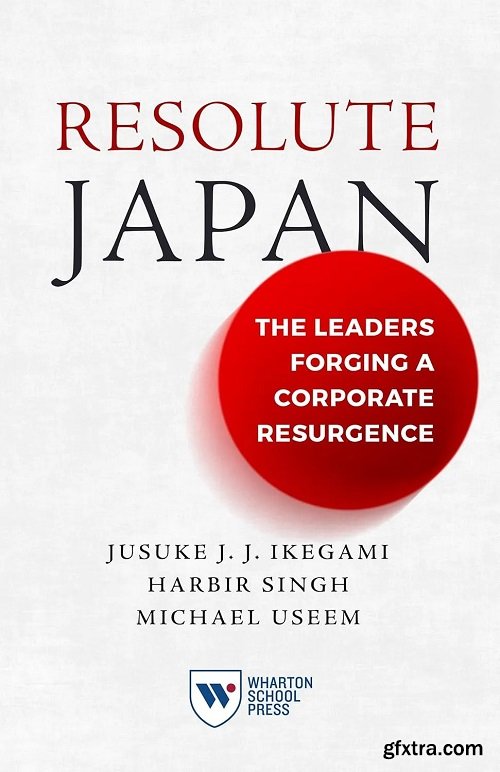 Resolute Japan: The Leaders Forging a Corporate Resurgence