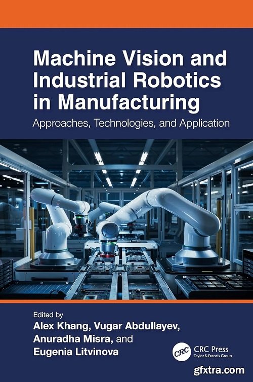 Machine Vision and Industrial Robotics in Manufacturing: Approaches, Technologies, and Applications