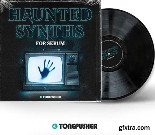 Tonepusher Haunted Synths Serum Presets