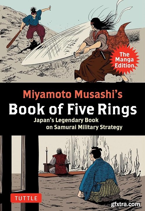 Miyamoto Musashi\'s Book of Five Rings: The Manga Edition: Japan\'s Legendary Book on Samurai Military Strategy