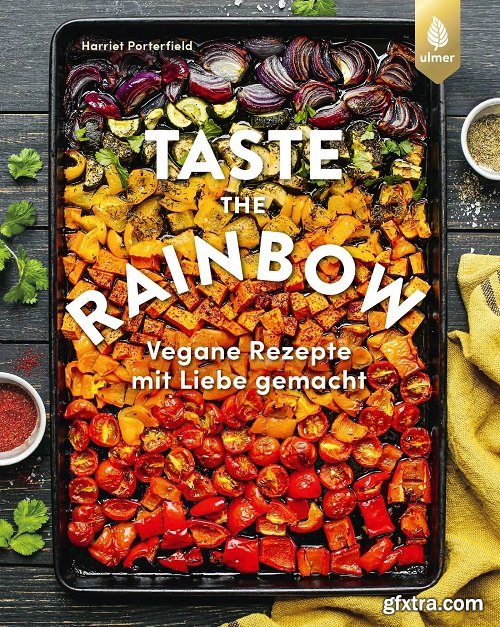 Taste the Rainbow: Vegan Recipes Made With Love By Bo\'s. kitchen. Eat the Rainbow