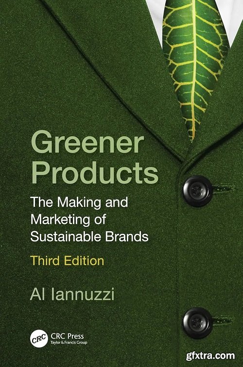 Greener Products: The Making and Marketing of Sustainable Brands, 3rd Edition