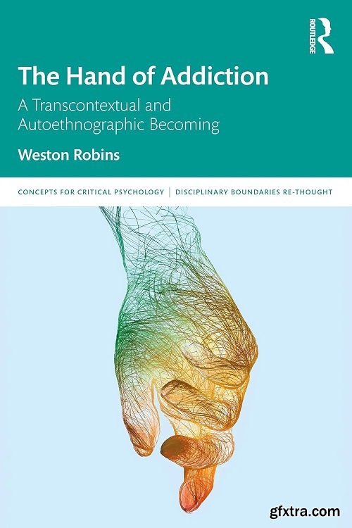 The Hand of Addiction: A Transcontextual and Autoethnographic Becoming