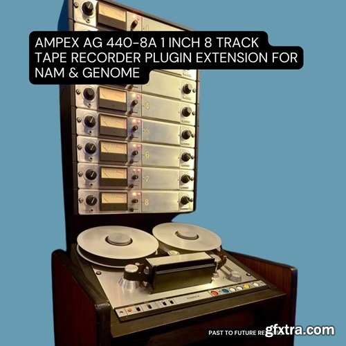 PastToFutureReverbs Ampex AG 440-8A 1 Inch 8 Track Tape Recorder Plugin Extension For NAM and GENOME!