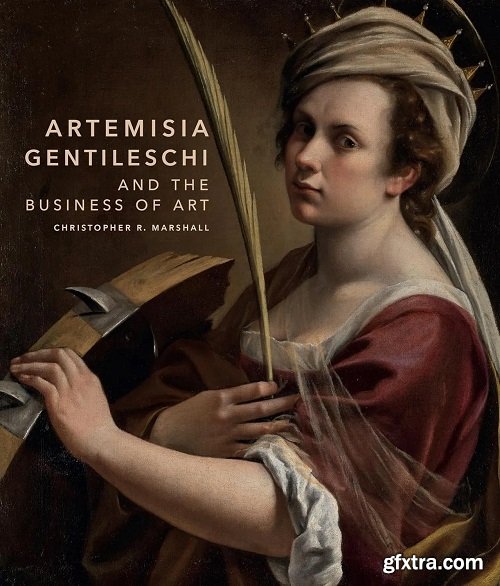 Artemisia Gentileschi and the Business of Art