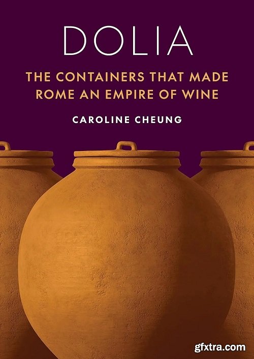 Dolia: The Containers That Made Rome an Empire of Wine