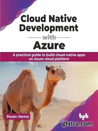 Cloud Native Development with Azure: A practical guide to build cloud-native apps on Azure cloud platform