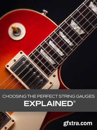 Groove3 Choosing the Perfect String Gauges Explained