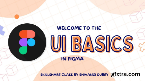 Master UI Basics in Figma : Figma for Beginners