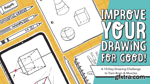 Improve Your Drawing For Good - A 10-Day Drawing Challenge to Train Muscles And Brain