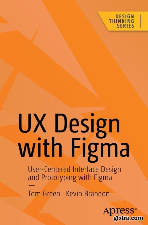 UX Design with Figma: User-Centered Interface Design and Prototyping with Figma (Design Thinking)