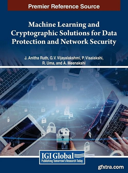 Machine Learning and Cryptographic Solutions for Data Protection and Network Security