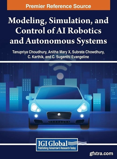 Modeling, Simulation, and Control of AI Robotics and Autonomous Systems