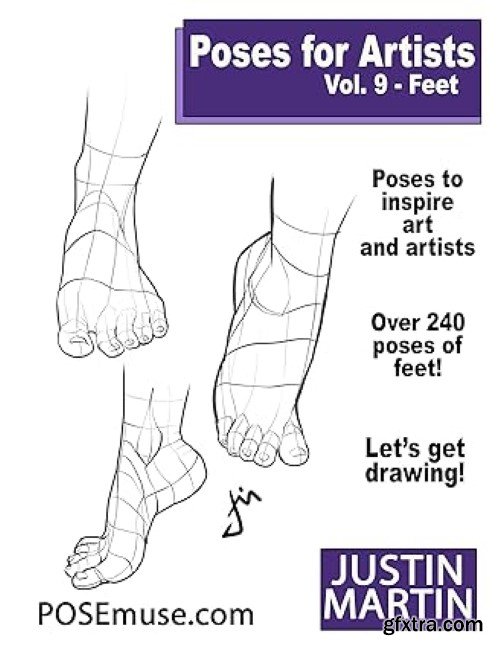 Poses for Artists Volume 9 Feet: An Essential Reference for Figure Drawing and the Human Form