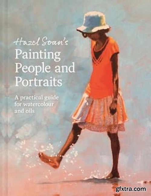 Painting People and Portraits: A Practical Guide for Watercolour and Oils