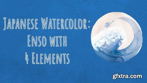 Japanese Watercolor: Enso with Nature\'s 4 Elements for Beginners