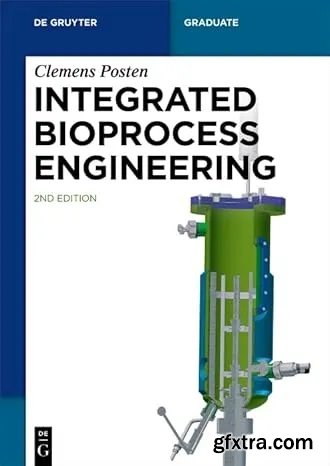 Integrated Bioprocess Engineering (De Gruyter Textbook), 2nd edition
