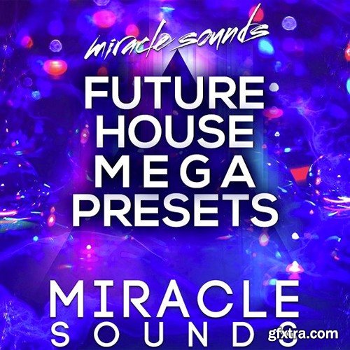 Miracle Sounds Future House MEGA Presets