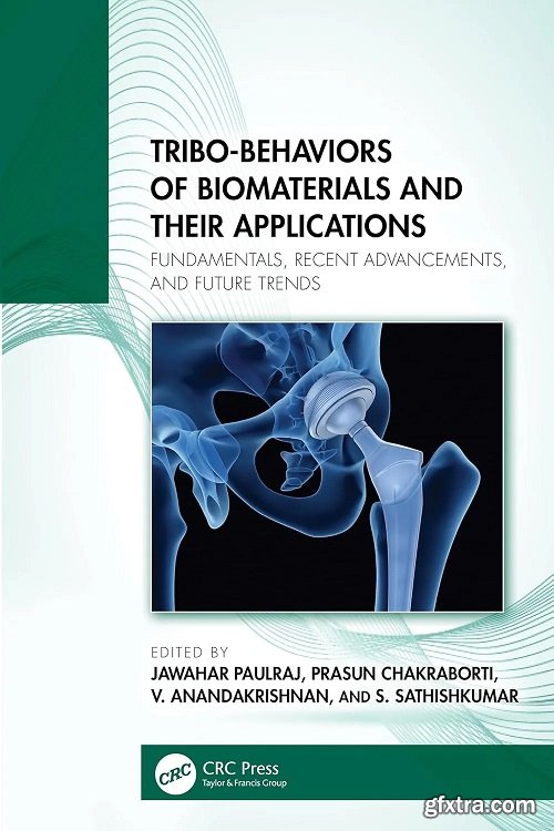 Tribo-Behaviors of Biomaterials and their Applications: Fundamentals, Recent Advancements, and Future Trends