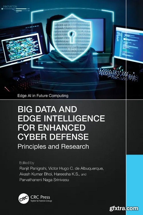 Big Data and Edge Intelligence for Enhanced Cyber Defense: Principles and Research