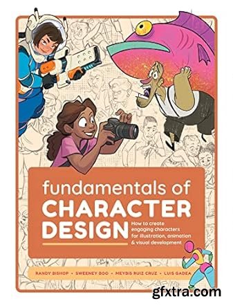 Fundamentals of Character Design: How to Create Engaging Characters for Illustration, Animation & Visual Development