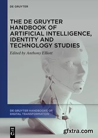 The De Gruyter Handbook of Artificial Intelligence, Identity and Technology Studies