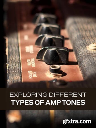 Groove3 Exploring Different Types of Amp Tones
