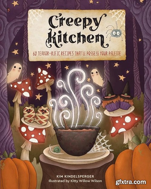 Creepy Kitchen: 60 Terror—rific Recipes That\'ll Possess Your Palette