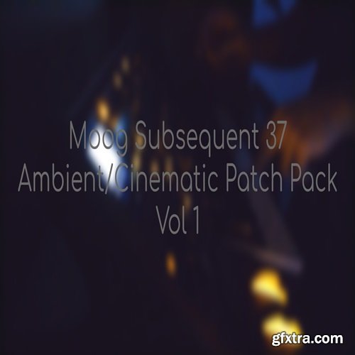 Lost Clouds Moog Subsequent 37: 15 Ambient Cinematic Patches Vol 1