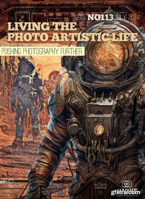 Living the Photo Artistic Life - Issue 113, July 2024