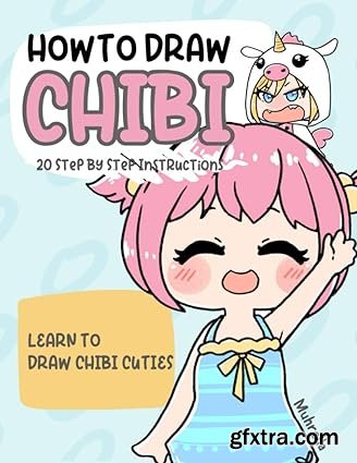 How To Draw Chibi: Learn Drawing Supercute Chibi Characters for Kids and Beginners