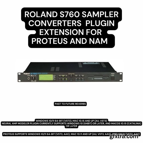 PastToFutureReverbs Roland S760 Sampler Converter Plugin Extension For Proteus and NAM