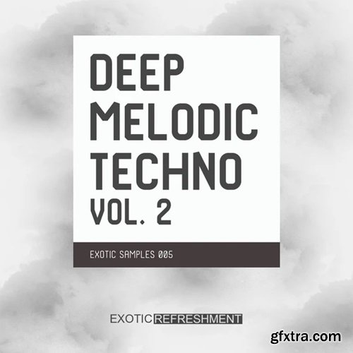 Exotic Refreshment Deep Melodic Techno Vol 2