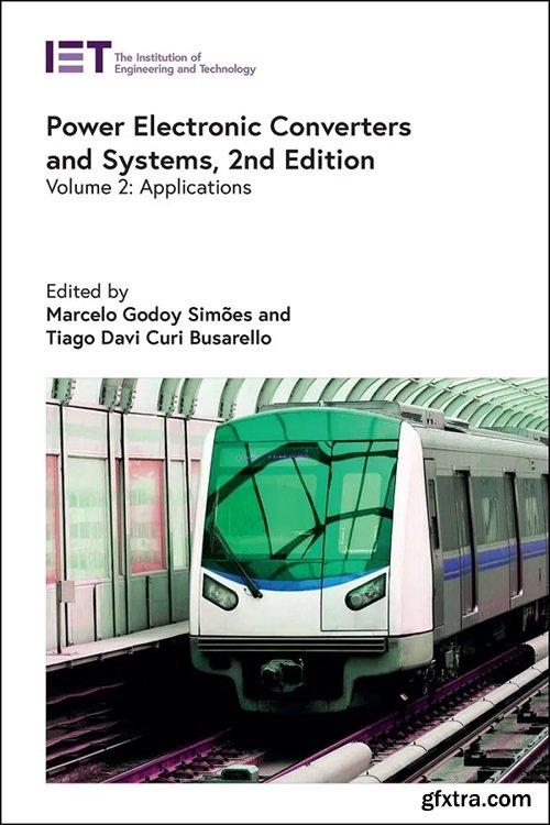 Power Electronic Converters and Systems: Applications, 2nd Edition