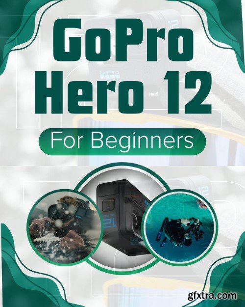 GoPro Hero 12 for Beginners