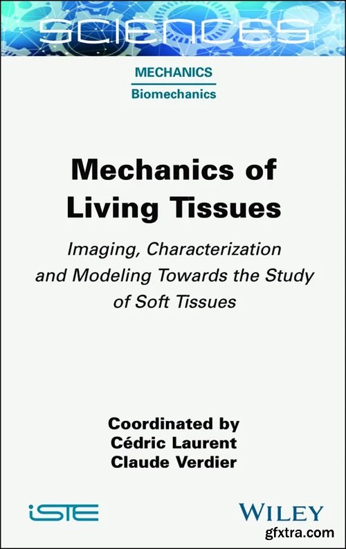 Mechanics of Living Tissues : Imaging, Characterization and Modeling Towards the Study of Soft Tissues