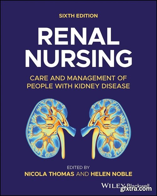 Renal Nursing : Care and Management of People with Kidney Disease, 6th Edition