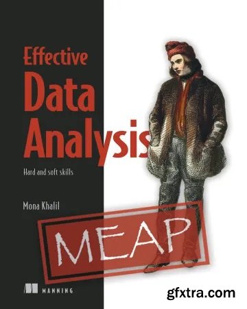 Effective Data Analysis: Hard and soft skills (MEAP V9)