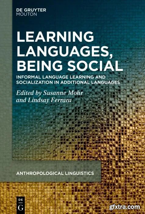 Learning Languages, Being Social: Informal Language Learning and Socialization in Additional Languages