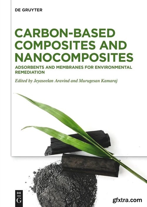 Carbon-based Composites and Nanocomposites: Adsorbents and Membranes for Environmental Remediation