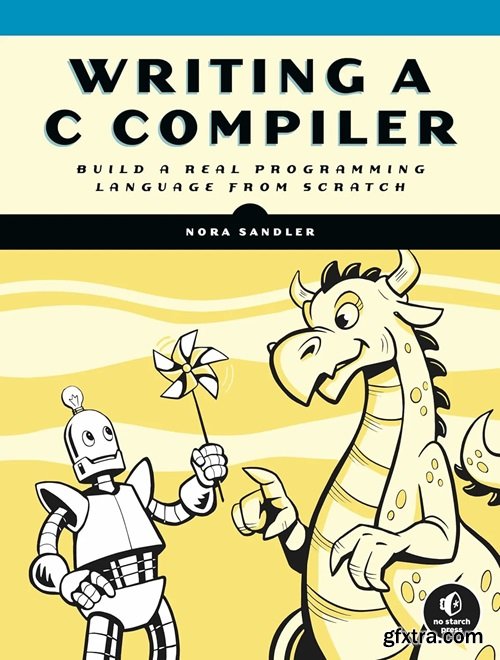 Writing a C Compiler: Build a Real Programming Language from Scratch