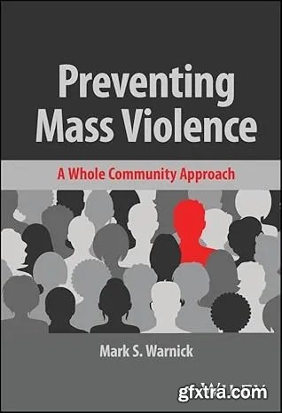 Preventing Mass Violence: A Whole Community Approach