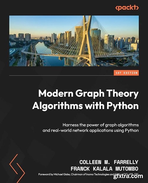 Modern Graph Theory Algorithms with Python: Harness the power of graph algorithms and real-world network applications