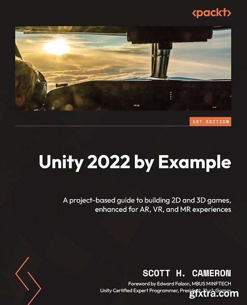 Unity 2022 by Example: A project-based guide to building 2D and 3D games, enhanced for AR, VR, and MR experiences