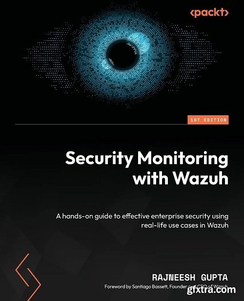 Security Monitoring with Wazuh: A hands-on guide to effective enterprise security using real-life use cases in Wazuh