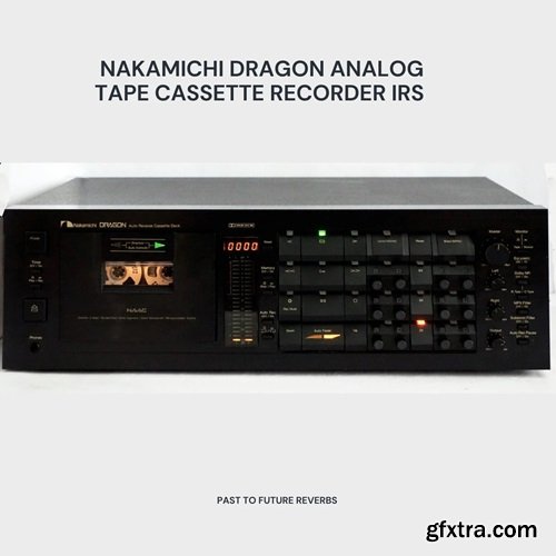 PastToFutureReverbs Nakamichi DRAGON Analog Cassette Tape Recorder IRs