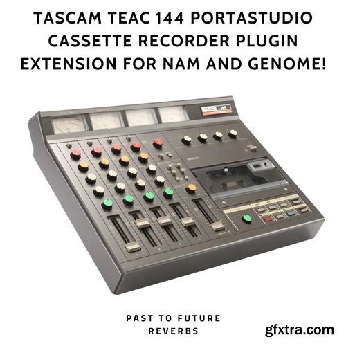 PastToFutureReverbs Tascam TEAC 144 Portastudio Cassette Recorder Plugin Extension For NAM and GENOME