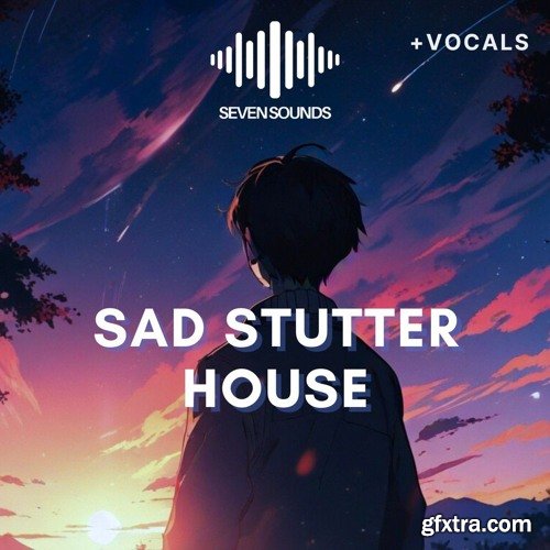 Seven Sounds Sad Stutter House